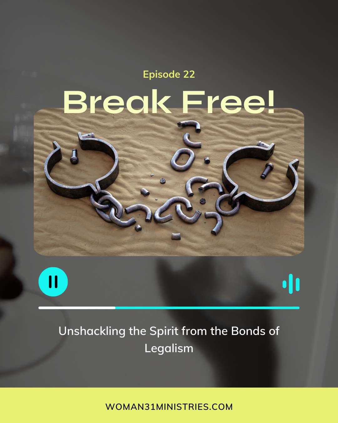 unshackling the spirit from the bonds of legalism, episode 22