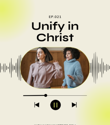 navigating pitfalls to unify in Christ, episode 21